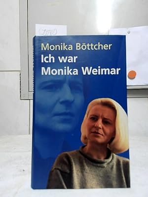 Ich war Monika Weimar. Monika Böttcher. Mitarb.: Ruth-Esther Geiger.