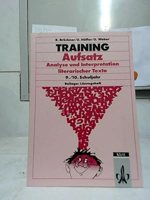 Bild des Verkufers fr Training Aufsatz - Analyse und Interpretation literarischer Texte : 9./10.Schuljahr. R. Brckner ; U. Hffer ; U. Weber. zum Verkauf von Ralf Bnschen