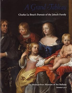 Bild des Verkufers fr A Grand Tableau: Charles LeBrun's Portrait of the Jabach Family (Metropolitan Museum of Art Bulletin - Summer 2017 - Vol. LXXV, No. 1) zum Verkauf von S+P Books and Prints