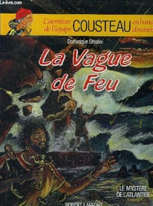 Bild des Verkufers fr L'aventure de l'quipe Cousteau en bandes dessines. La vague de feu . Le mystre de l'atlantide 2eme partie. zum Verkauf von Le-Livre
