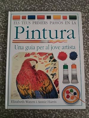 Seller image for Els teus primers passos en la pintura. Una guia per al jove artista. for sale by Librera El Crabo