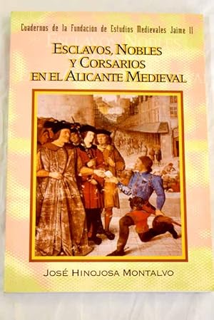 Imagen del vendedor de Esclavos, nobles y corsarios en el Alicante medieval a la venta por Alcan Libros