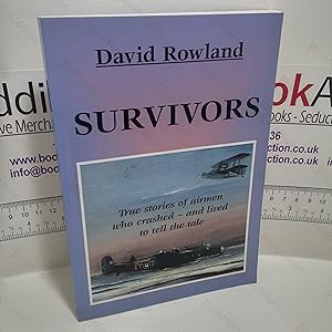 Seller image for Survivors : True Stories of Airmen Who Crashed and Lived to Tell the Tale for sale by BookAddiction (ibooknet member)