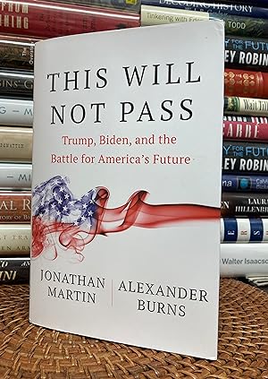 This Will Not Pass: Trump, Biden, and the Battle for America's Future (Signed First Printing)