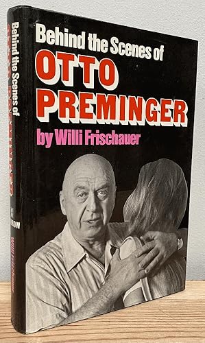 Seller image for Behind the scenes of Otto Preminger;: An unauthorized biography for sale by Chaparral Books