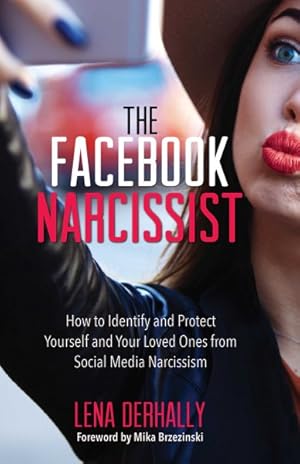 Bild des Verkufers fr Facebook Narcissist : How to Identify and Protect Yourself and Your Loved Ones from Social Media Narcissism zum Verkauf von GreatBookPrices