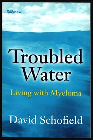 Seller image for Troubled Water. Living with Myeloma. for sale by CHILTON BOOKS