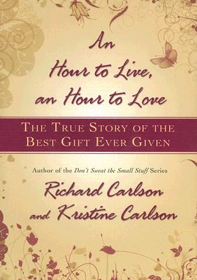 Seller image for An Hour to Live, an Hour to Love: The True Story of the Best Gift Ever Given (Hardback or Cased Book) for sale by BargainBookStores