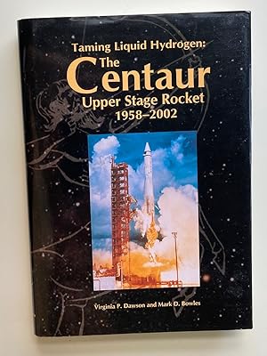 Bild des Verkufers fr Taming Liquid Hydrogen: The Centaur Upper Stage Rocket 1958-2002 zum Verkauf von M.S.  Books