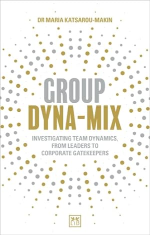 Seller image for Group Dyna-mix : Investigating Team Dynamics ? from Leaders to Corporate Gatekeepers for sale by GreatBookPrices