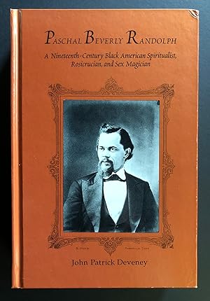 Immagine del venditore per Paschal Beverly Randolph : A Nineteenth-Century Black American Spiritualist, Rosicrucian, and Sex Magician (SUNY Series in Western Esoteric Traditions) venduto da Philip Smith, Bookseller