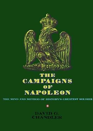 Immagine del venditore per Campaigns of Napoleon : The Mind and Method of History's Greatest Soldier venduto da GreatBookPricesUK