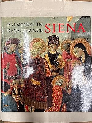 Bild des Verkufers fr Painting in Renaissance Siena, 1420-1500 zum Verkauf von Friends Of Bridgeport Public Library