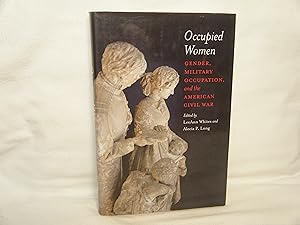 Bild des Verkufers fr Occupied Women Gender, Military Occupation, and the American Civil War zum Verkauf von curtis paul books, inc.