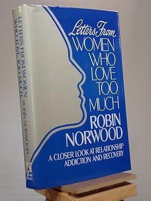 Image du vendeur pour Letters from Women Who Love Too Much: A Closer Look at Relationship Addiction and Recovery mis en vente par Henniker Book Farm and Gifts