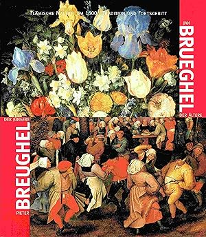 Seller image for Pieter Breughel der Jngere - Jan Brueghel der ltere. Flmische Malerei um 1600. Tradition und Fortschritt. for sale by Antiquariat Bernhardt