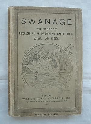 Swanage (Isle of Purbeck). Its History, Resources as an Invigorating Health Resort, Botany and Ge...