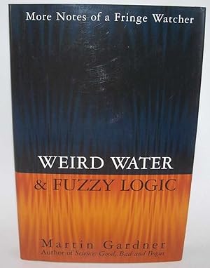 Seller image for Weird Water and Fuzzy Logic: More Notes of a Fringe Watcher for sale by Easy Chair Books