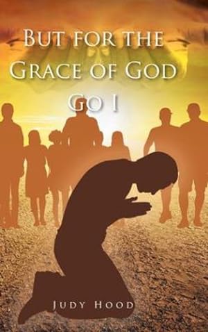 Seller image for But for the Grace of God Go I by Hood, Judy [Hardcover ] for sale by booksXpress