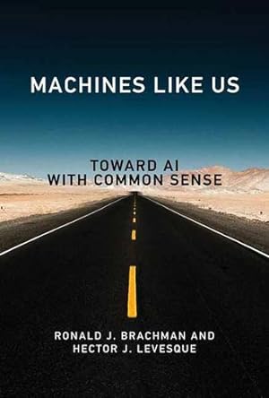 Bild des Verkufers fr Machines like Us: Toward AI with Common Sense by Brachman, Ronald J., Levesque, Hector J. [Hardcover ] zum Verkauf von booksXpress