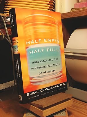 Bild des Verkufers fr Half Empty, Half Full: Understanding the Psychological Roots of Optimism zum Verkauf von Henniker Book Farm and Gifts