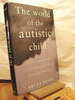 Seller image for The World of the Autistic Child: Understanding and Treating Autistic Spectrum Disorders for sale by Henniker Book Farm and Gifts