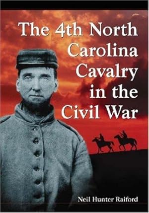Seller image for The 4th North Carolina Cavalry in the Civil War: A History and Roster by Neil Hunter Raiford [Paperback ] for sale by booksXpress