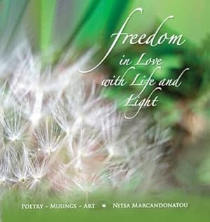 Bild des Verkufers fr Freedom in Love with LIfe and Light: Poetry, Musings, Art by Marcandonatou, Nitsa [Paperback ] zum Verkauf von booksXpress