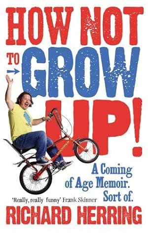 Seller image for How Not to Grow Up: A Coming of Age Memoir. Sort of. for sale by WeBuyBooks