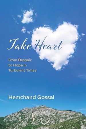 Immagine del venditore per Take Heart: From Despair to Hope in Turbulent Times by Gossai, Hemchand [Paperback ] venduto da booksXpress