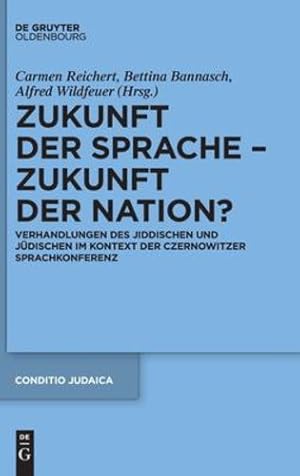 Imagen del vendedor de Zukunft der Sprache â   Zukunft der Nation?: Verhandlungen des Jiddischen und J ¼dischen im Kontext der Czernowitzer Sprachkonferenz (Conditio Judaica) (German Edition) by Reichert, Carmen, Bannasch, Bettina, Wildfeuer, Alfred [Hardcover ] a la venta por booksXpress