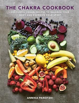 Seller image for The Chakra Cookbook: Colorful vegan recipes to balance your body and energize your spirit by Panotzki, Annika [Hardcover ] for sale by booksXpress