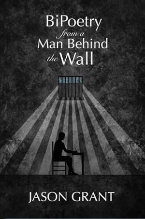 Imagen del vendedor de BiPoetry from a Man Behind the Wall by Grant, Jason [Paperback ] a la venta por booksXpress