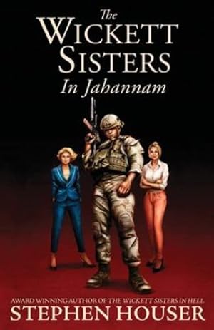 Seller image for The Wickett Sisters in Jahannam by Houser, Stephen [Paperback ] for sale by booksXpress