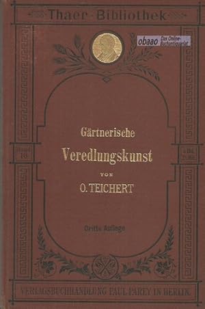 Gärtnerische Veredelungskunst mit besonderer Berücksichtigung der Obstbaumzucht