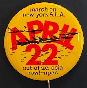 Imagen del vendedor de March on New York & L.A. / April 22 / Out of SE Asia now! [pinback button] a la venta por Bolerium Books Inc.