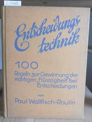 Bild des Verkufers fr Entscheidungstechnik. 100 Regeln zur Gewinnung der richtigen "Flssigkeit" bei Entscheidungen. 2.Aufl., zum Verkauf von Versandantiquariat Trffelschwein