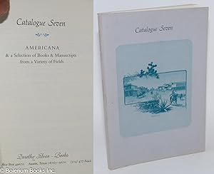 Immagine del venditore per Catalogue Seven - Americana & a Selection of Books & Manuscripts from a Variety of Fields venduto da Bolerium Books Inc.