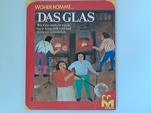 Bild des Verkufers fr Woher kommt . Band 3: Das Glas : wie das Glas entdeckt wurde, wo es hergestellt wird und wozu wir es brauchen. geschrieben von Joseph Philippe ; gemalt von Louis Joos. Dt. Bearb. von Ingrid Bachr u. Klaus Wormer / Woher kommt ; Bd. 3 zum Verkauf von ANTIQUARIAT FRDEBUCH Inh.Michael Simon