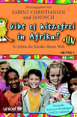 Imagen del vendedor de o) Gibt es hitzefrei in Afrika? : so leben die Kinder dieser Welt / geschrieben von Leo G. Linder und Doris Mendlewitsch. Sabine Christiansen und Janosch (Hg.). UNICEF a la venta por SIGA eG