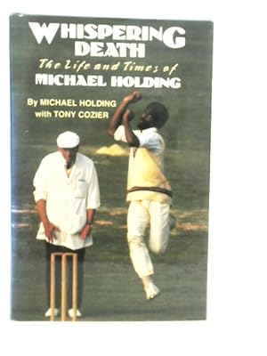 Image du vendeur pour Whispering Death: Life and Times of Michael Holding mis en vente par World of Rare Books
