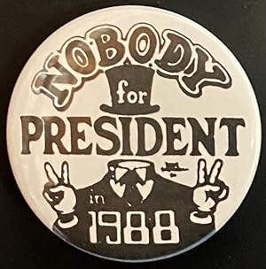 Bild des Verkufers fr Nobody for President 1988 [pinback button] zum Verkauf von Bolerium Books Inc.