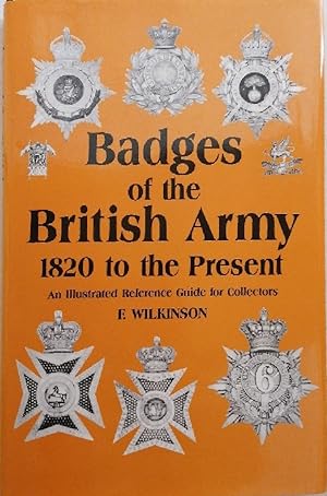 Badges of the British Army, 1820 to the Present: An Illustrated Reference Guide for Collectors