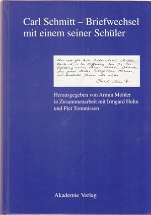 Carl Schmitt - Briefwechsel mit einem seiner Schüler. Herausgegeben von Armin Mohler in Zusammena...