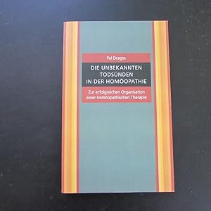 Seller image for Die unbekannten Todsnden in der Homopathie - Zur erfolgreichen Organisation einer homopathischen Therapie for sale by Bookstore-Online