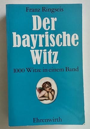 Der bayrische Witz. 1000 Witze in einem Band.