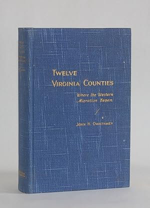 Bild des Verkufers fr TWELVE VIRGINIA COUNTIES, Where the Western Migration Began zum Verkauf von Michael Pyron, Bookseller, ABAA