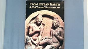 Bild des Verkufers fr From Indian earth, 4,000 years of terracotta art. zum Verkauf von Antiquariat Bookfarm