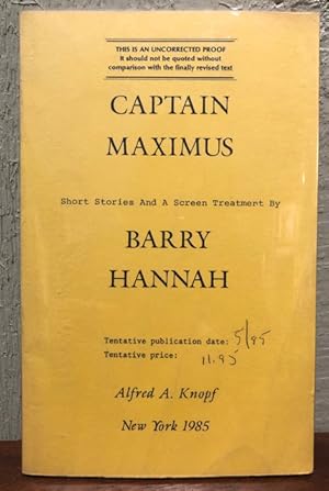 Seller image for CAPTAIN MAXIMUS.: Short Stories and a Screen Treatment by Barry Hannah. (Uncorrected Proof Copy) for sale by Lost Horizon Bookstore