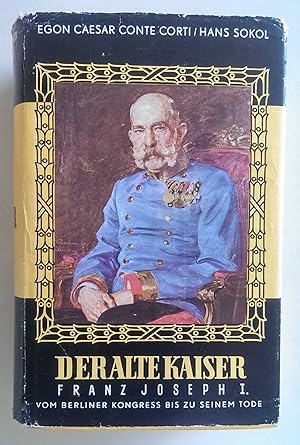 Seller image for Der alte Kaiser. Franz Joseph I. vom Berliner Kongress bis zu seinem Tode. for sale by Antiquariat Buecher-Boerse.com - Ulrich Maier
